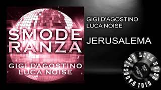 Gigi D&#39;Agostino &amp; Luca Noise - Jerusalema