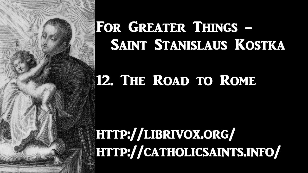 For Greater Things The Story of Saint Stanislaus Kostka, 12 The Road to Rome YouTube