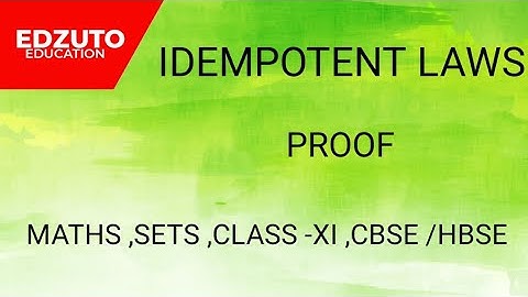 IDEMPOTENT LAWS,PROOF,CLASS XI,SETS,CBSE/HBSE/NDA