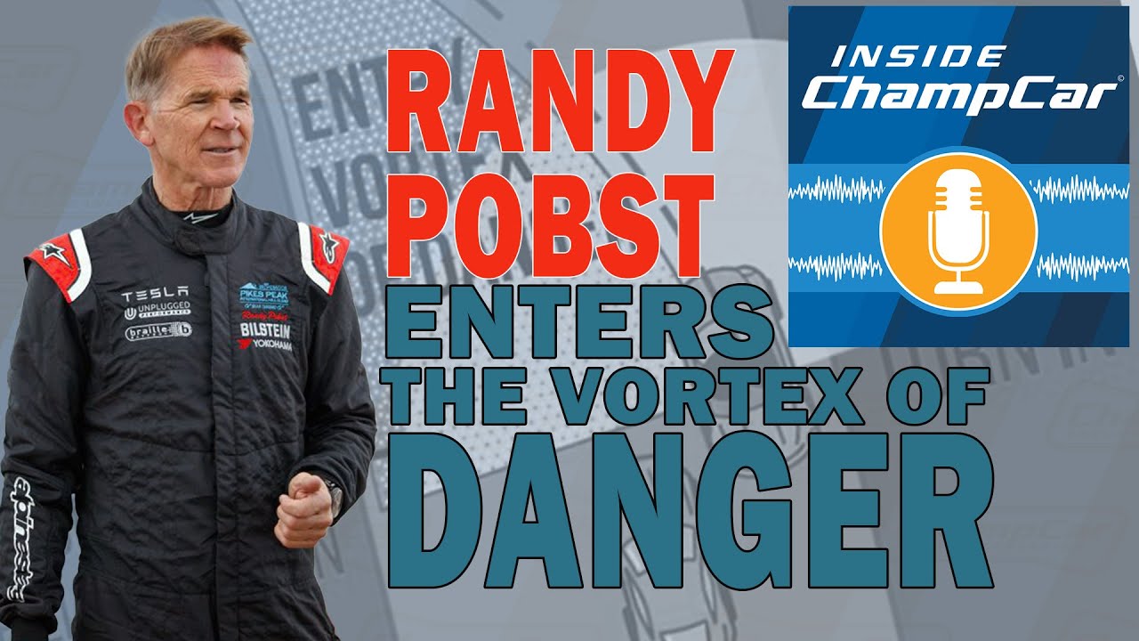 Inside ChampCar Podcast - Randy Pobst - Enters the Vortex of Danger ...