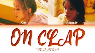 YUQI On Clap (ft. Lexie Liu) Lyrics (Color Coded Lyrics)