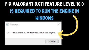 How to Fix Valorant DX11 Feature Level 10.0 Is Required to Run the Engine in Windows 11