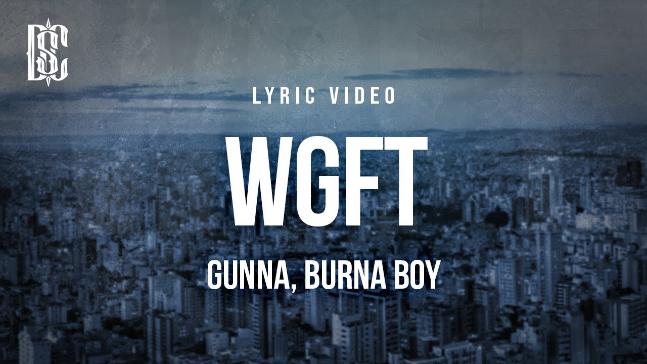 Gunna (feat. Burna Boy) - wgft | Lyrics