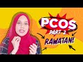 Perempuan Perlu Tahu: Rawatan Untuk PCOS (Part 2)