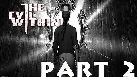 The Evil Within Part 2: Ch. 2 Remnants