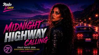 MIDNIGHT HIGHWAY CALLING 🌃 Emotional Italo Disco 2026 | Euro Disco Mix | Night Drive Music