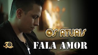 Os Atuais - FALA AMOR (Lançamento 2018 - VÍDEO CLIPE OFICIAL) chords