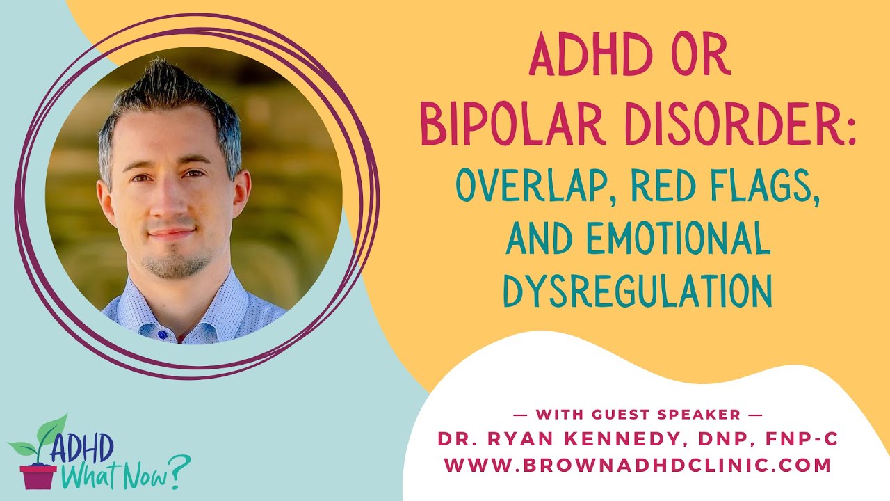 ADHD or Bipolar Disorder Overlap, red flags, and emotional