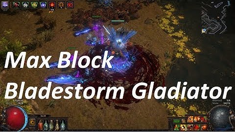 [Path Of Exile] 3.12 Max Block Bladestorm Gladiator Guide