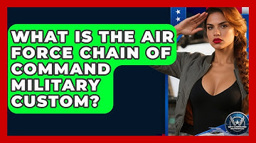 What Is The Air Force Chain Of Command Military Custom? - Sky Command Brotherhood