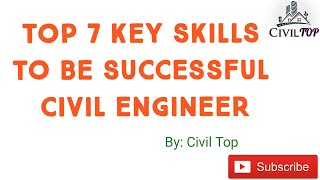 TOP 7 Key Skills To Be Successful Civil Engineer