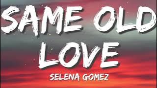 Selena Gomez - Same Old Love (Lyrics)