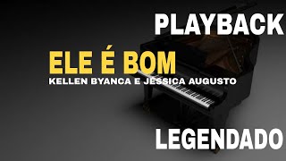 Ele É Bom Playback Legendado Kellen Byanca E Jéssica Augusto