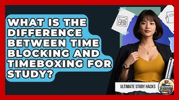What Is The Difference Between Time Blocking And Timeboxing For Study? - Ultimate Study Hacks