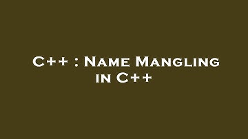C++ : Name Mangling in C++