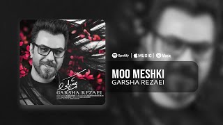 Garsha Rezaei - Moo Meshki | آهنگ مو مشکی از گرشا رضایی