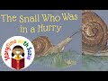 Kids book read aloud: The Snail Who Was in a Hurry by R. K. Britton