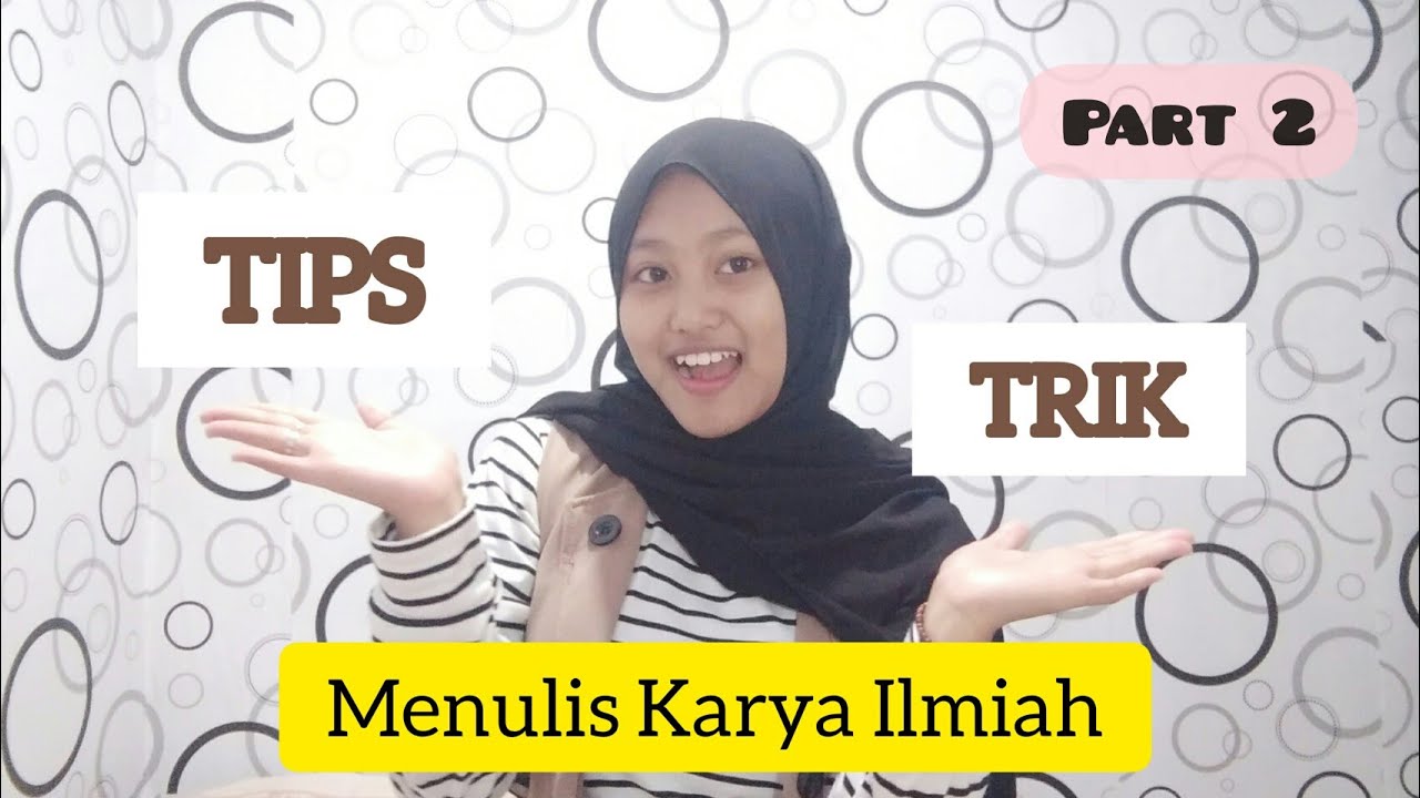 PART 2 TIPS DAN TRIK CARA MENULIS KARYA ILMIAH || by Royhana's Version