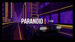 t-low - Paranoid (Lyrics)