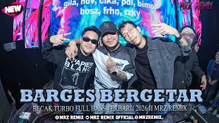 BARGES BERGETAR  ‼️BECAK TURBO FULL BASS TERBARU 2026 || MRZ REMIX