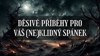 DĚSIVÉ PŘÍBĚHY PRO VÁŠ (NE)KLIDNÝ SPÁNEK - CREEPYPASTA (CZ)