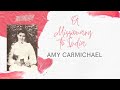 Amy Carmichael | Short Biography | Missionary to India | Dohnavur Fellowship |Fiery Irish missionary