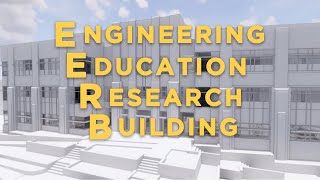 Engineering Education Research Building