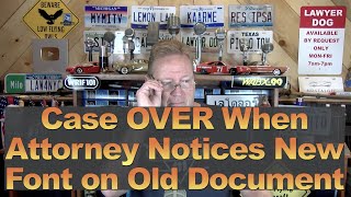 Case OVER: Attorney Spots New Font on "Old" Document