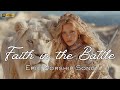 Faith in the Battle – Epic Cinematic Worship | Songs of Faith and Triumph