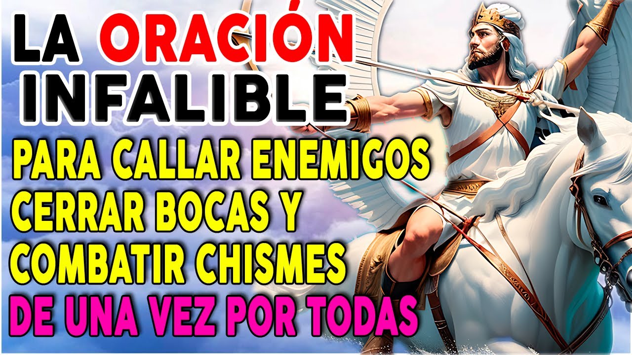LA ORACIÓN INFALIBLE PARA ACALLAR ENEMIGOS, CERRAR BOCAS Y COMBATIR ...