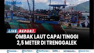 🔴 NELAYAN PRIGI ENGGAN MELAUT AKIBAT OMBAK Setinggi 2,5 Meter di Trenggalek, Pilih Benahi Jaring
