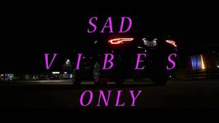 Sad Vibes Only - Music Video