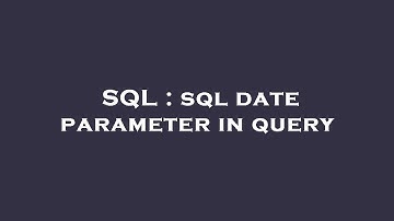 SQL : sql date parameter in query