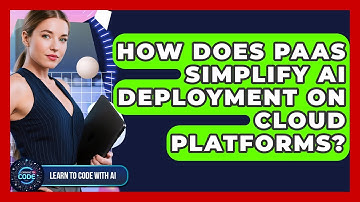 How Does PaaS Simplify AI Deployment On Cloud Platforms? - Learning To Code With AI
