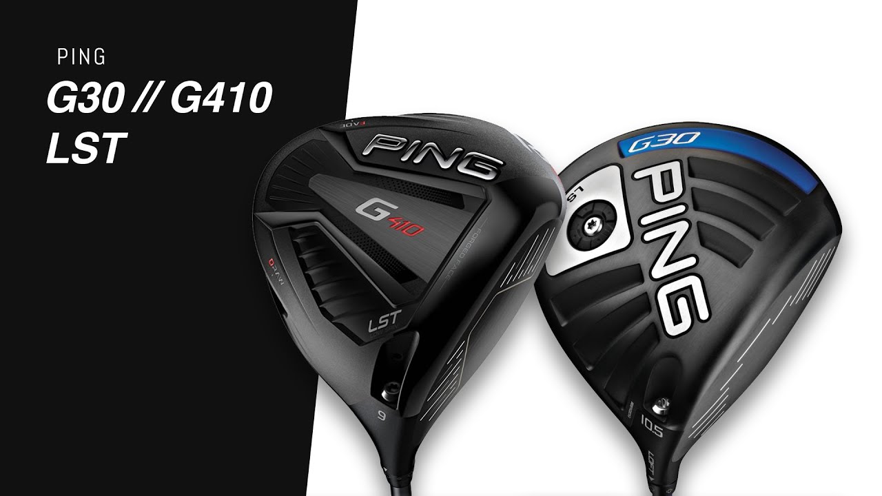 Ping G410 VS. G30 // LST Drivers