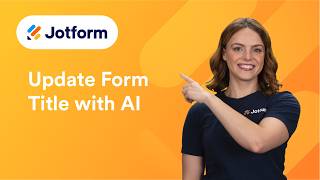 How to Update Your Form Title with Jotform AI