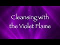 Cleansing with the violet flame