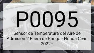 DTC P0095: Sensor de Temperatura del Aire de Admisión 2 Fuera de Rango - Honda Civic 2022+