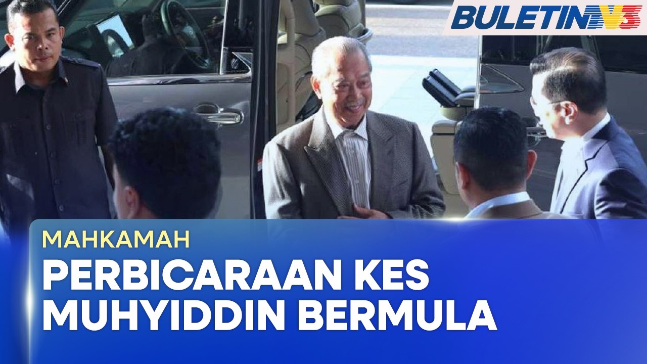 MAHKAMAH | Bicara Kes Salah Guna Kuasa, Pengubahan Wang Haram Muhyiddin Bermula
