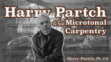 Harry Partch and his Microtonal Carpentry [Harry Partch, Pt. 1/2]