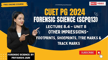 Footprints, Shoeprints,Tire & Track marks | Lecture 8.4 Unit 8 | Priyanshi Jain | Forensic Science