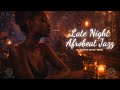Late Night Afrobeat Jazz #1 - Warm Brass &amp; Soulful Groove