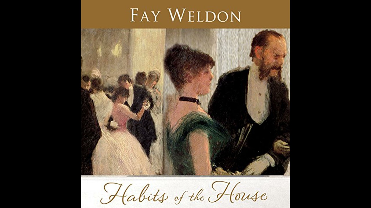 Habits of the House: A Novel by Fay Weldon | Full Audiobook