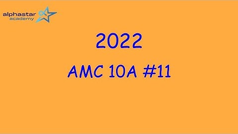 2022 AMC 10A #11