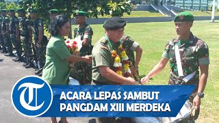 Kodam XIII/Merdeka Gelar Acara Lepas Sambut Pangdam XIII Merdeka