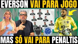 EVERSON TO PLAY AND ENTER IF IT GOES TO PENALTIES / ATLÉTICO MG NEWS