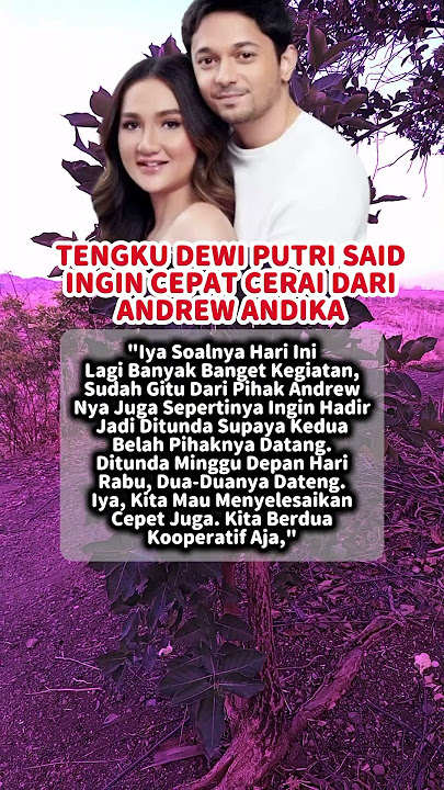 TENGKU DEWI PUTRI SAID INGIN CEPAT CERAI DARI ANDREW ANDIKA