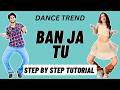 Ban Ja Tu Reels Dance Trend Tutorial | Ban Ja Tu Instagram Dance Trend Tutorial