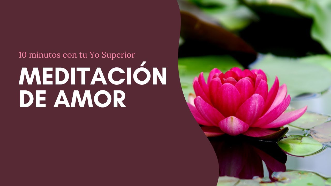 Meditación guiada para el amor y la autoestima | Relájate en 10 minutos ...