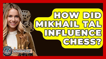 How Did Mikhail Tal Influence Chess? - The Board Game Xpert